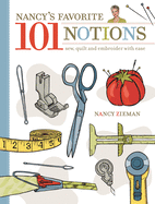 Nancy's Favorite 101 Notions: Sew, Quilt and Embroider with Ease