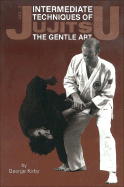 Intermediate Techniques of Jujitsu: The Gentle Art, Vol. 2 (2) (Japanese Arts)