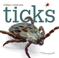 Creepy Creatures: Ticks