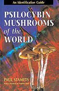 Psilocybin Mushrooms of the World: An Identificat