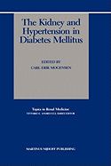 The Kidney and Hypertension in Diabetes Mellitus (Topics in Renal Medicine, 6)