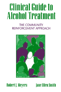 Clinical Guide to Alcohol Treatment: The Community Reinforcement Approach