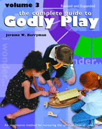 The Complete Guide to Godly Play: Volume 3, Revised and Expanded