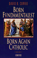 'Born Fundamentalist, Born Again Catholic'