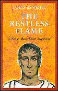 The Restless Flame: A Novel about Saint Augustine