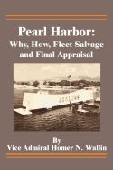 'Pearl Harbor: Why, How, Fleet Salvage and Final Appraisal'