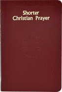Shorter Christian Prayer: The Four-Week Psalter of the Liturgy of the Hours Containing Morning Prayer and Evening Prayer