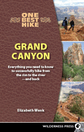One Best Hike: Grand Canyon: Everything You Need to Know to Successfully Hike from the Rim to the Rivera and Back