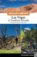 Afoot and Afield: Las Vegas and Southern Nevada: A Comprehensive Hiking Guide