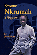 'Kwame Nkrumah, a Biography'