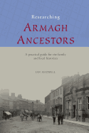 Researching Armagh Ancestors: A Practical Guide for the Family and Local Historian (County Guides for the Family and Local Historian)