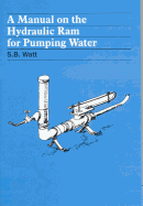 A Manual on the Hydraulic Ram for Pumping Water