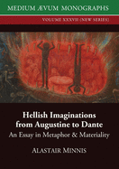 Hellish Imaginations from Augustine to Dante: An Essay in Metaphor and Materiality (Medium ├âΓÇávum Monographs, New)