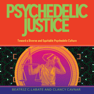 Psychedelic Justice: Toward a Diverse and Equitable Psychedelic Culture