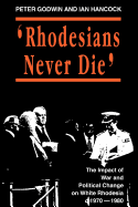 Rhodesians Never Die (State and Democracy Series)