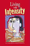 Living with Intensity: Understanding the Sensitivity, Excitability, and Emotional Development of Gifted Children, Adolescents, and Adults