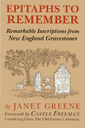 Epitaphs To Remember: Remarkable Inscriptions from New England Gravestones