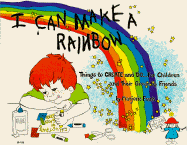 I Can Make a Rainbow: Things to Create and Do, for