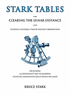 Stark Tables: For Clearing the Lunar Distance and Finding Universal Time by Sextant Observation Including a Convenient Way to Sharpe