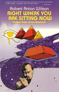 Right Where You Are Sitting Now: Further Tales of the Illuminati (Visions Series)