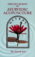 Lost Secrets of Ayurvedic Acupuncture