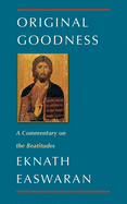 Original Goodness: A Commentary on the Beatitudes (Classics of Christian Inspiration Book 3)