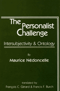 The Personalist Challenge: Intersubjectivity and Ontology (Fallen Leaf Reference Books in Music) (Pittsburgh Theological Monograph)