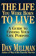 The Life You Were Born to Live: A Guide to Finding
