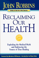 Reclaiming Our Health: Exploding the Medical Myth