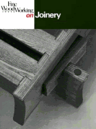Fine Woodworking On Joinery: 36 articles selected by the Editors of 'Fine Woodworking' magazine