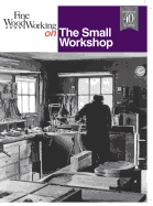 Fine Woodworking on The Small Workshop