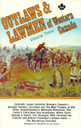 Outlaws & Lawmen of Western Canada- Vol. 3
