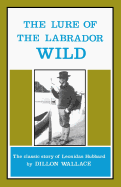 The Lure of the Labrador Wild: The classic story