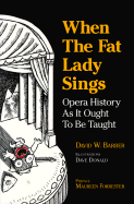 When the Fat Lady Sings: Opera History As It Ought