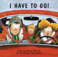 I Have to Go! (Munsch for Kids)