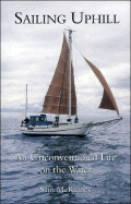 Sailing Uphill: An Unconventional Life on the Wate