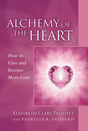Alchemy of the Heart: How to Give and Receive More Love (Pocket Guides to Practical Spirituality)