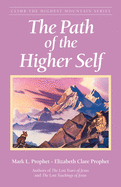 The Path of the Higher Self (Climb the Highest Mountain Series)
