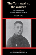 The Turn Against the Modern: The Critical Essays of Taoka Reiun (1870-1912)