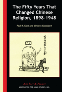 The Fifty Years that Changed Chinese Religion, 1898├óΓé¼ΓÇ£1948 (Asia Past & Present)