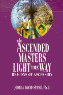 The Ascended Masters Light the Way: Beacons of Ascension (Ascension Series, Book 5) (The Ascension Series) (Easy-To-Read Encyclopedia of the Spiritual Path)