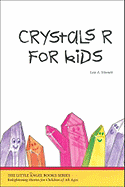 Crystals R for Kids (Little Angel Books)
