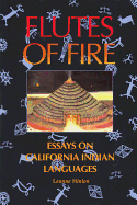 Flutes of Fire: Essays on California Indian Langua