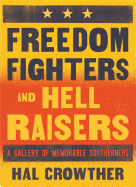 Freedom Fighters and Hell Raisers: A Gallery of Memorable Southerners