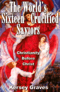The World's Sixteen Crucified Saviours Christiani