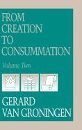 'From Creation to Consumation, Volume II'