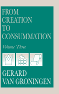 'From Creation to Consummation, Volume III'