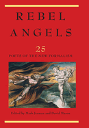 Rebel Angels: 25 Poets of the New Formalism