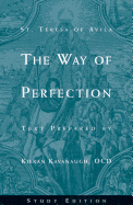 The Way of Perfection: Study Edition [includes Full Text of St. Teresa of Avila's Work, Translated by Kieran Kavanaugh, OCD]