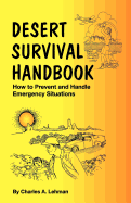 Desert Survival Handbook : How to Prevent and Handle Emergency Situations
